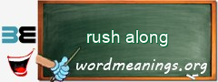 WordMeaning blackboard for rush along